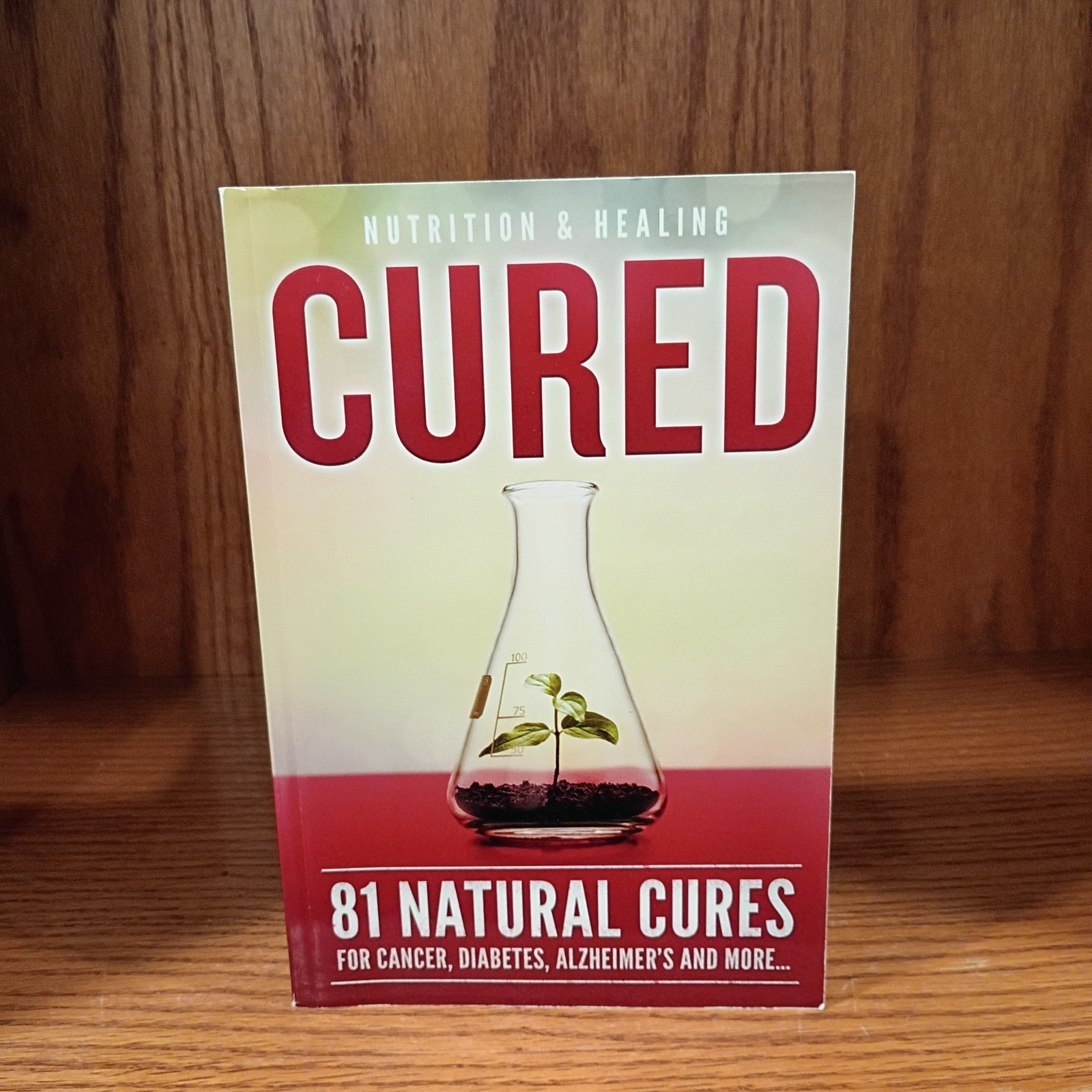 Nutrition and Healing Cured 81 Natural Cures for Cancer, Diabetes, Alzheimer’s..