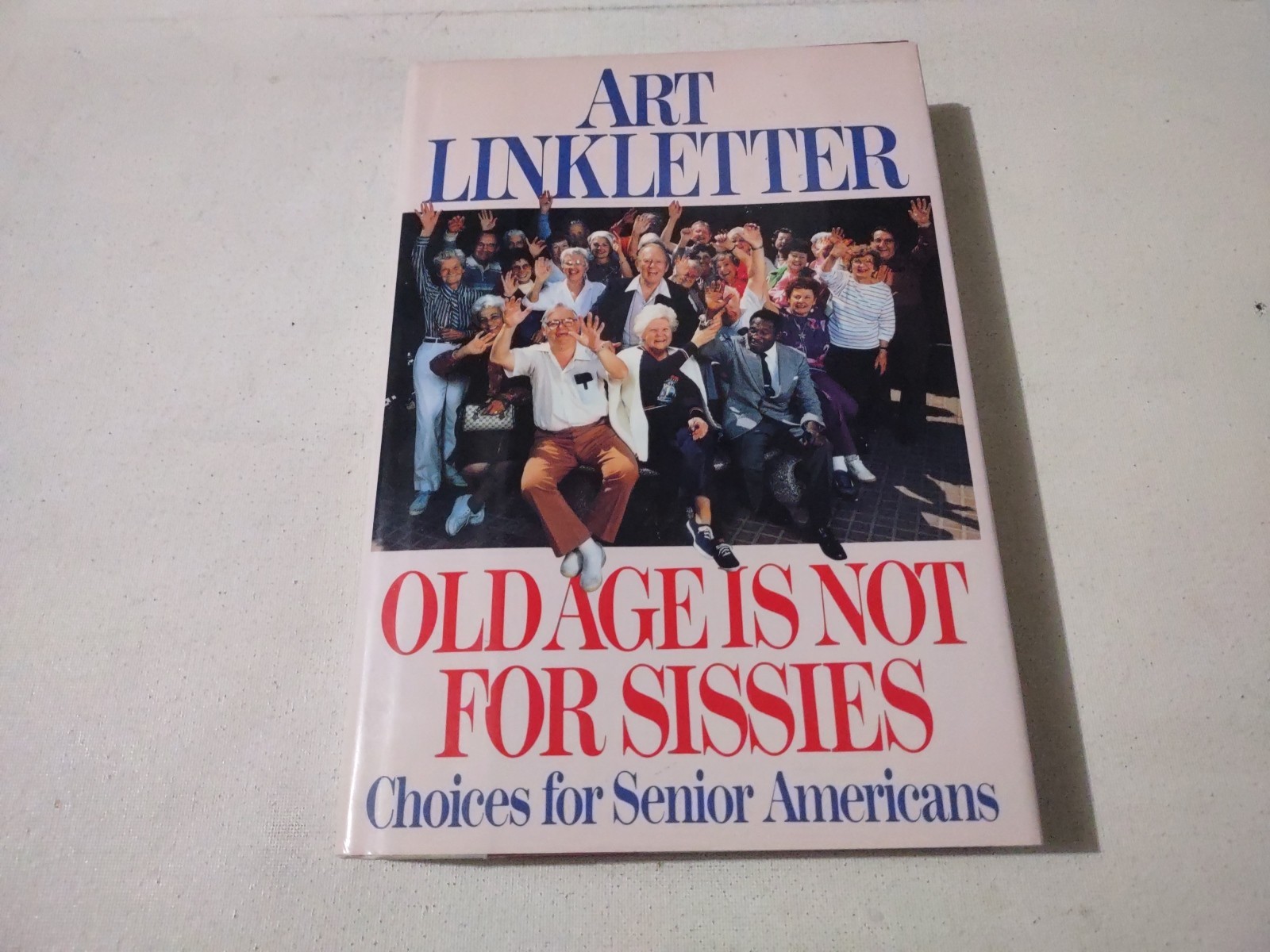 OLD AGE IS NOT FOR SISSIES SIGNED 1988 3RD PRINTING HC BOOK BY ART LINKLETTER