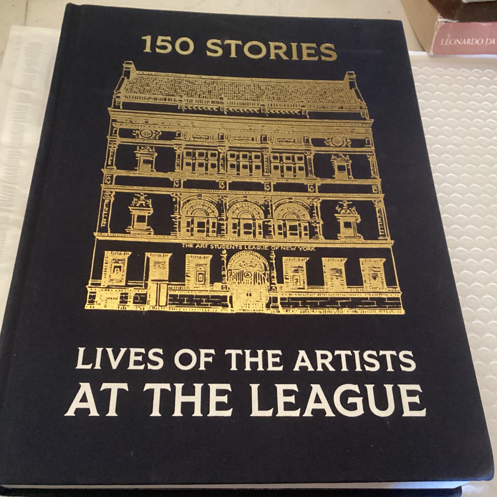 150 Stories: Lives of the Artists at the League, Art Students League – Hardcover