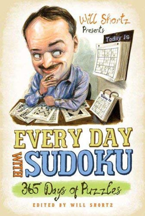 Will Shortz Presents Every Day with Sudoku : 365 Days of Puzzles
