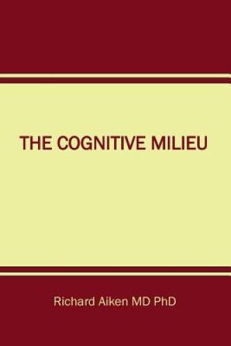 The Cognitive Milieu – Paperback By Aiken MD, PhD, Richard Chalon – GOOD