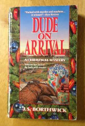 Dude On Arrival: A Christmas Mystery – Paperback, by Borthwick J. S. – Good