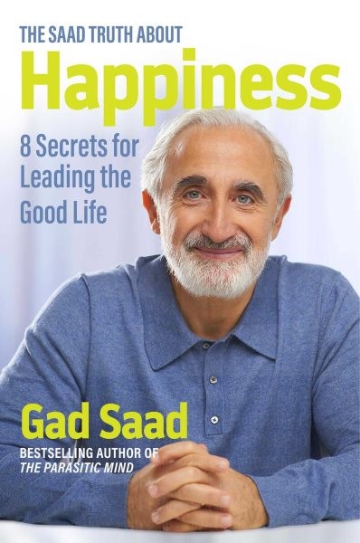 Saad Truth About Happiness : 8 Secrets for Leading the Good Life, Hardcover b…