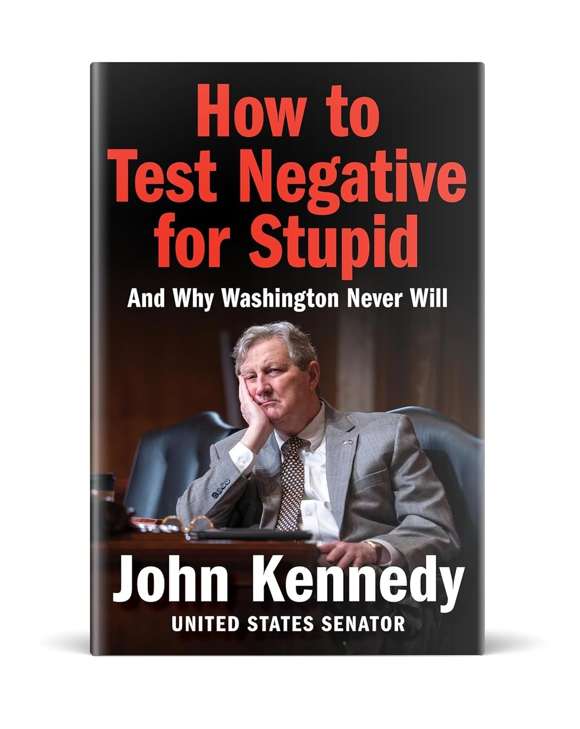 How to Test Negative for Stupid: And Why Washington Never Will (Hardback or Case