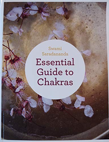 Essential Guide to Chakras Swami Saradananda for the Mind, Body and Spirit