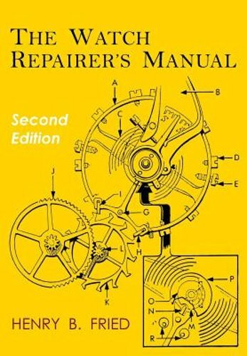 The Watch Repairer’s Manual: Second Edition by Henry B Fried: New
