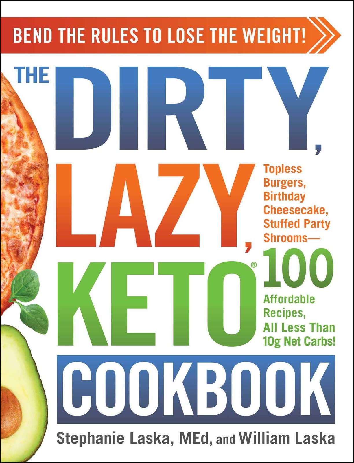 The DIRTY, LAZY, KETO Cookbook: Bend the Rules to Lose the Weight! by Laska