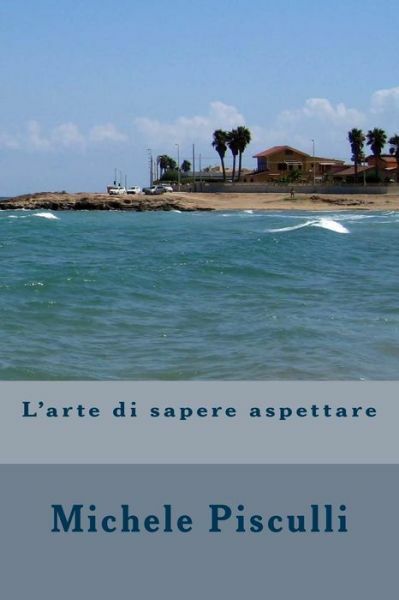 L’arte Di Sapere Aspettare (RePrint)