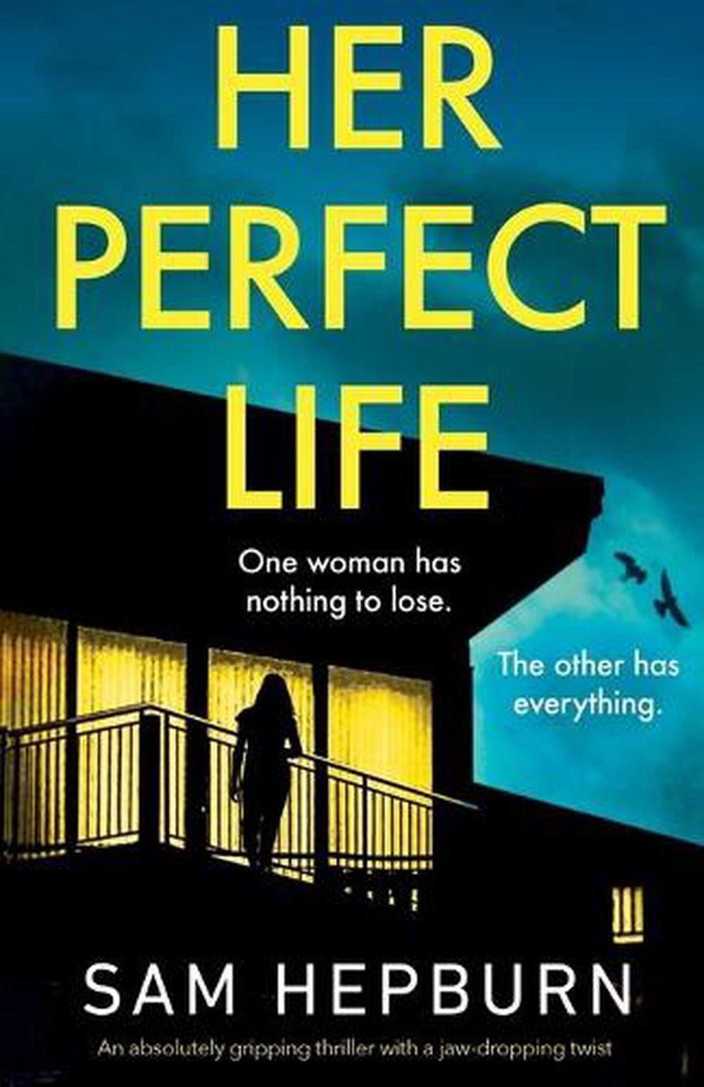 Her Perfect Life: An absolutely gripping thriller with a jaw-dropping twist by S