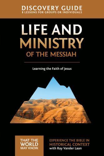 Life and Ministry of the Messiah : 8 Lessons on Learning the Faith of Jesus, …