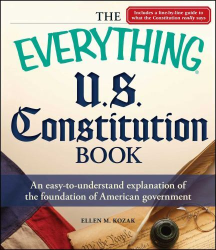 Everything® Ser.: The Everything U. S. Constitution Book : An Easy-To-understan…