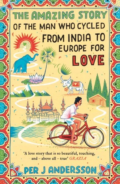 Amazing Story of the Man Who Cycled from India to Europe for Love, Paperback …