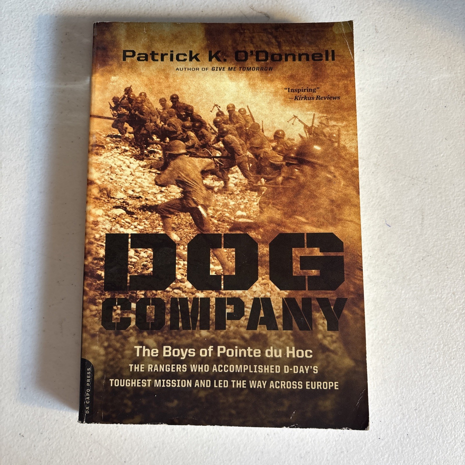 Dog Company : The Boys of Pointe du Hoc the Rangers by Patrick K. O’Donnell PB