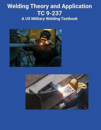 Brian Greul US Welding Theory and Application TC 9-237 (Paperback) (UK IMPORT)