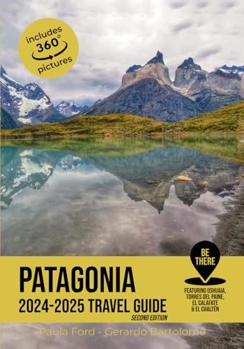Patagonia Travel Guide 2024 – 2025: Second Edition (Be There)