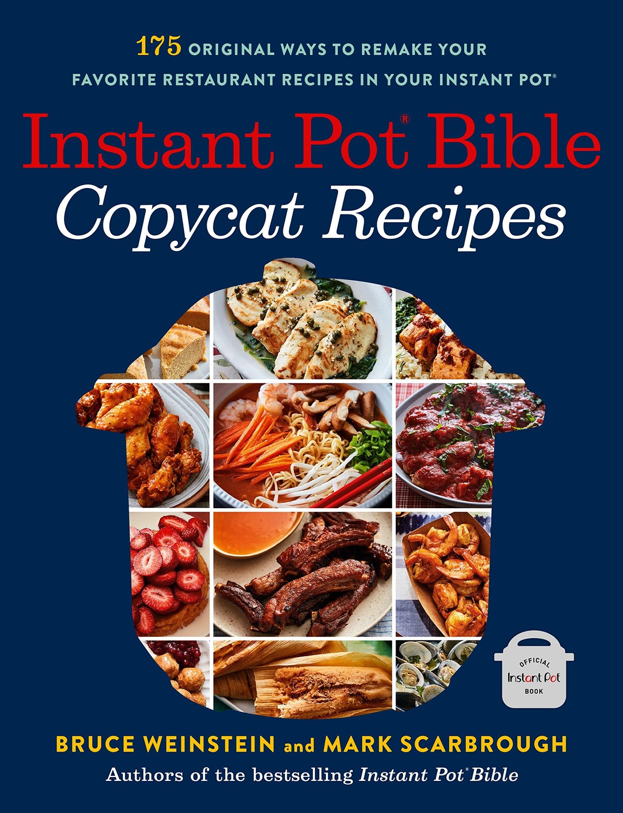 Instant Pot Bible: Copycat Recipes: 175 Original Ways to Remake Your Favorit…