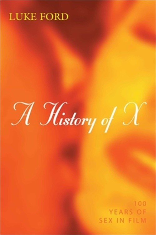 History of X: 100 Years of Sex in Film (Hardback or Cased Book)