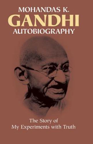 Autobiography : The Story of My Experiments with Truth by Mohandas K. Gandhi…