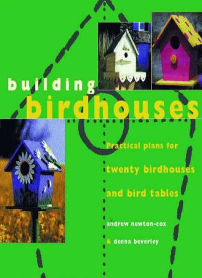 Building Birdhouses: Practical Plans for Twenty Birdhouses and B