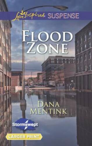 Flood Zone (Love Inspired LP SuspenseStormswept) By Mentink, Dana – VERY GOOD